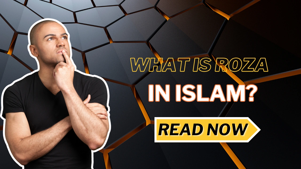 What is Roza in Islam? | रोजा क्या हैं और क्यों रखते है?